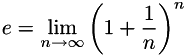 \[ e=\lim_{n \to \infty} \left(1 + \frac{1}{n}\right)^{n} \]